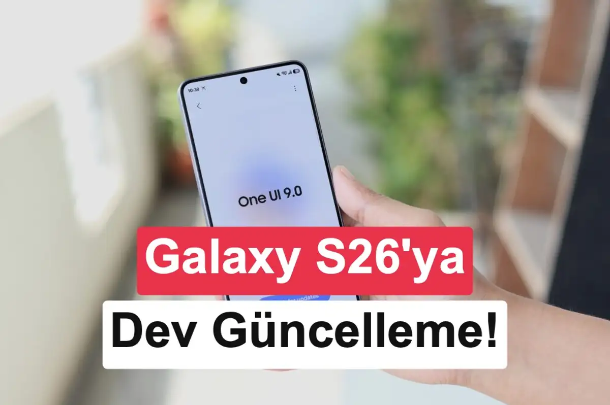 Galaxy S26 serisi için One UI 9 yayınlandı: Güncelleme neler getiriyor?
