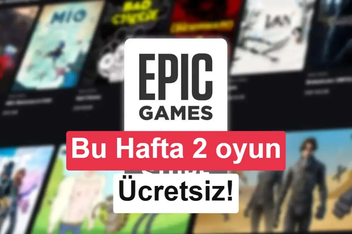 Epic Games'in bu haftaki ücretsiz oyunları belli oldu