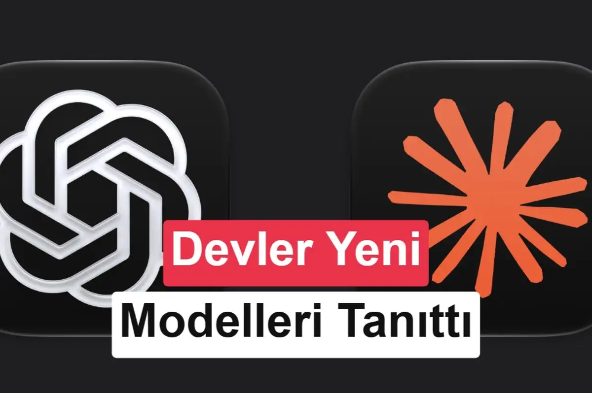 Anthropic ve OpenAI yeni yapay zeka modellerini tanıttı