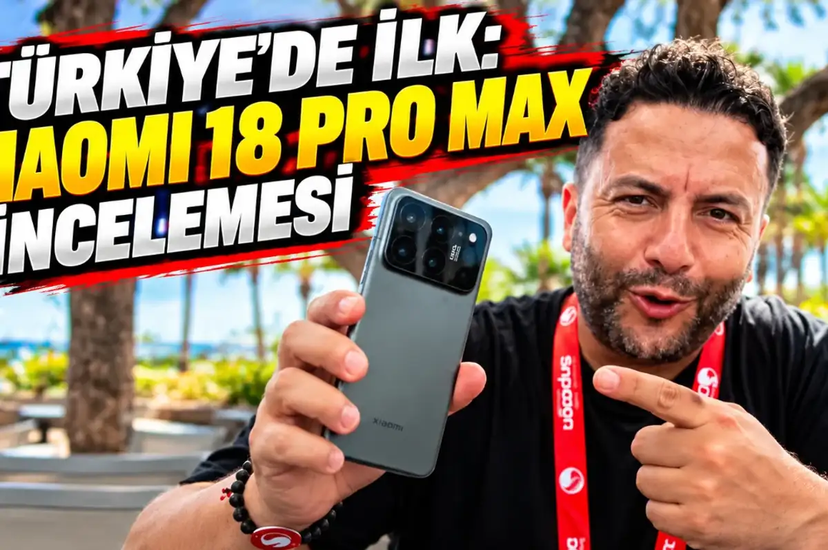Türkiye’de İlk Xiaomi 18 Pro Max İncelemesi