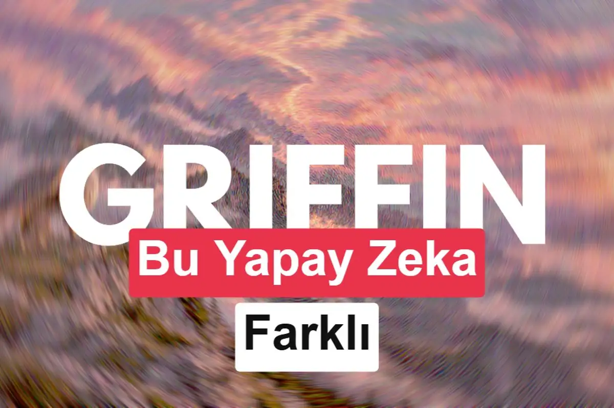 Griffin modeli insanlarla yüz yüze iletişim kuruyor