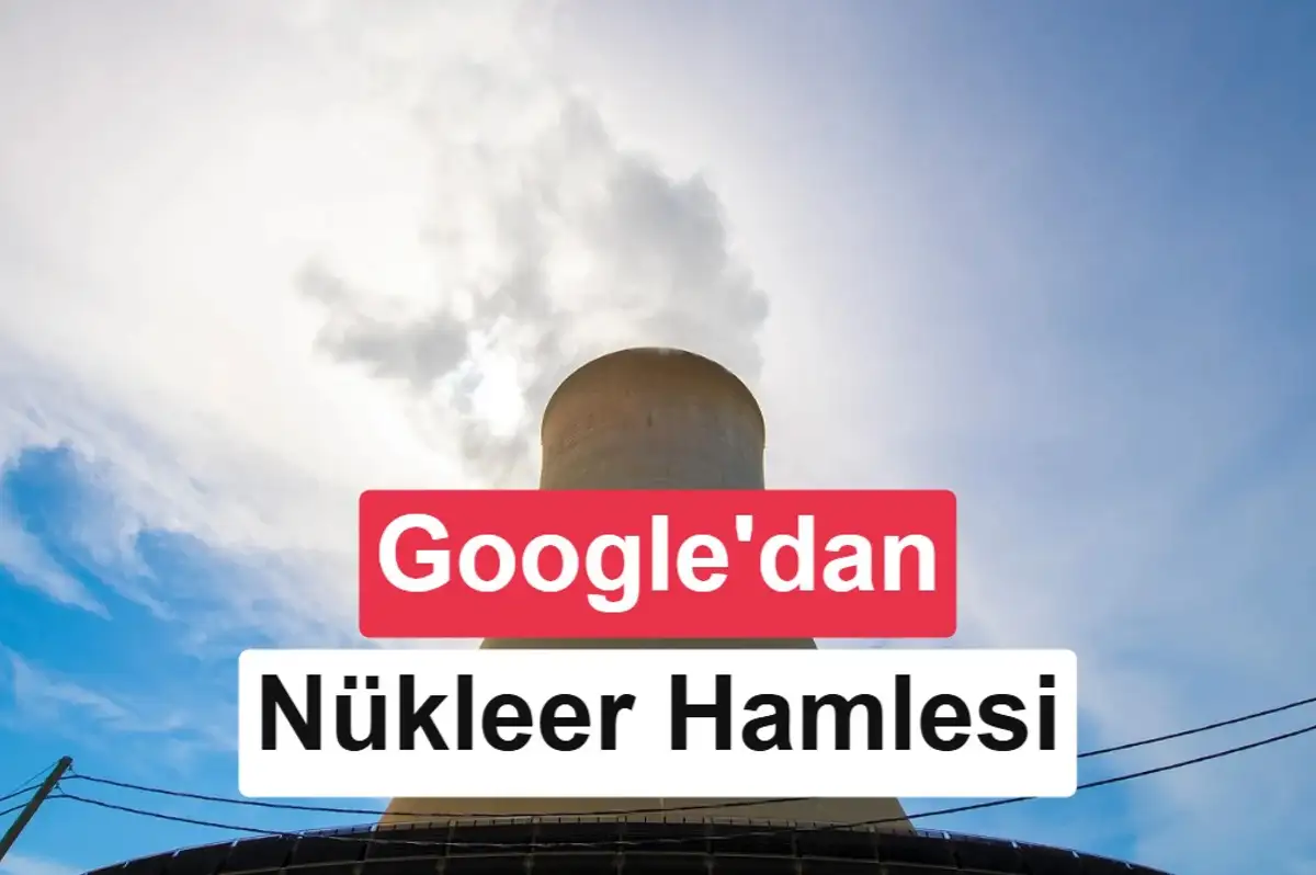Google, yapay zeka için 20 yıllık nükleer enerji anlaşması yaptı