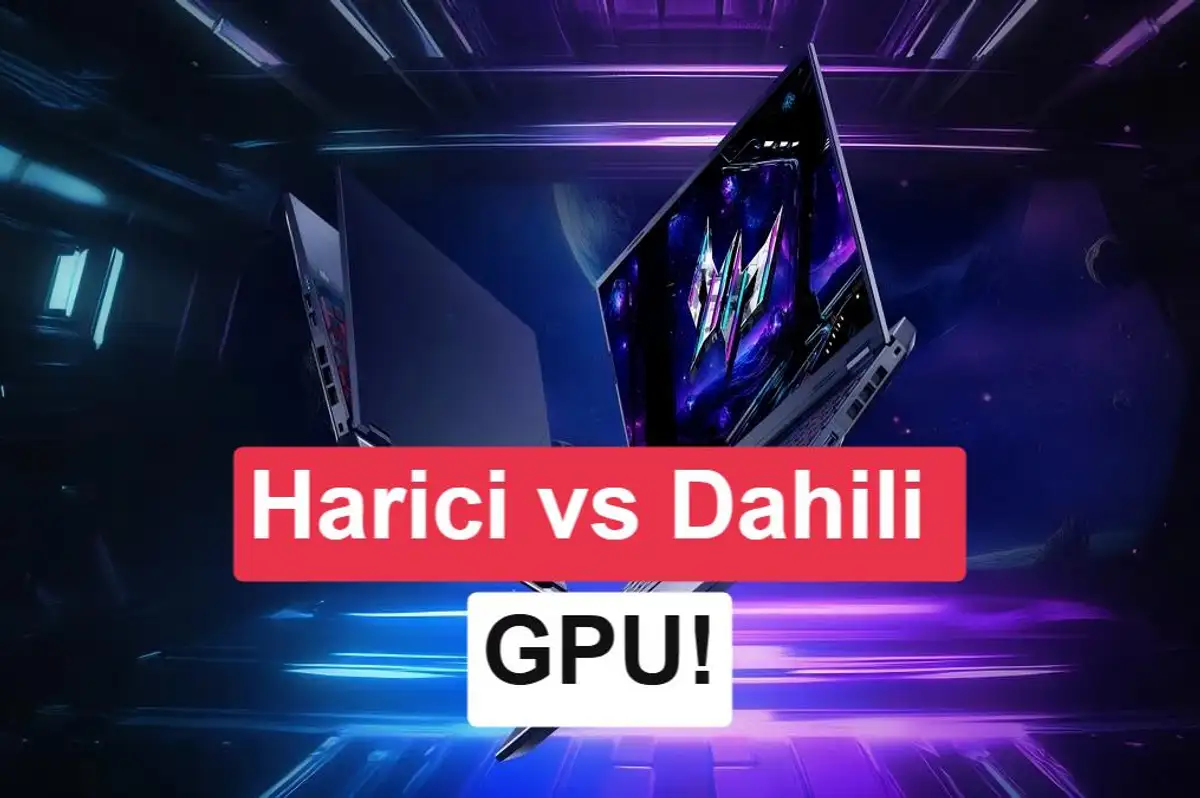 Laptoplarda ekran kartının önemi: Harici vs dahili GPU kıyaslaması