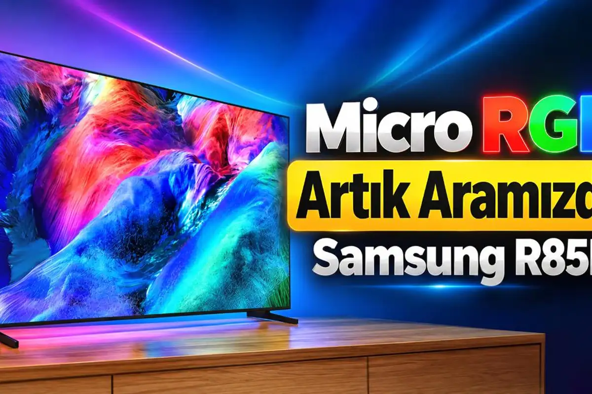 Micro RGB Artık Aramızda | Samsung R85H Televizyon İnceleme