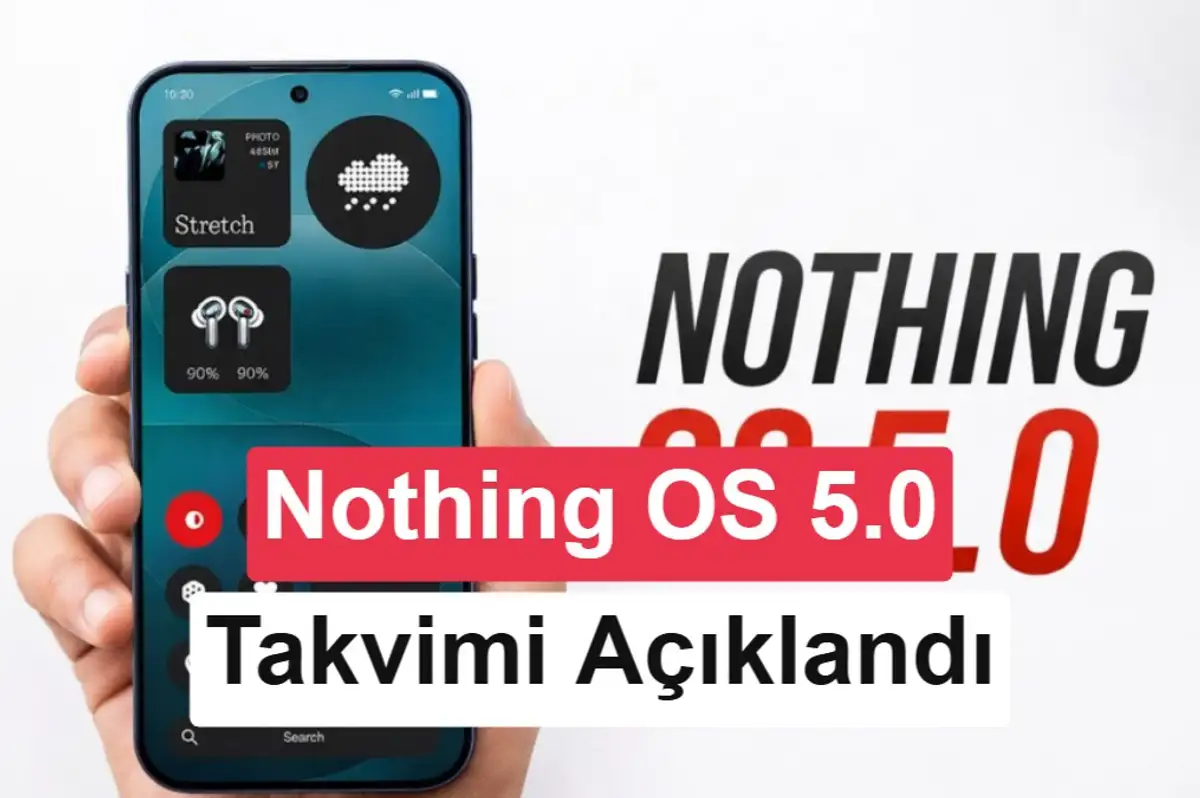 Nothing OS 5.0 dağıtıma çıktı: İşte güncelleme alacak telefonlar
