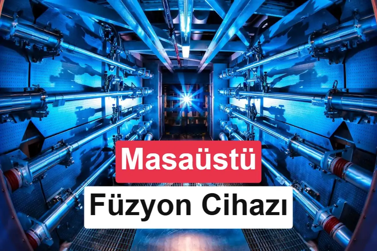 Füzyon enerjisinde ezber bozan hamle: Masaüstü reaktör geliyor