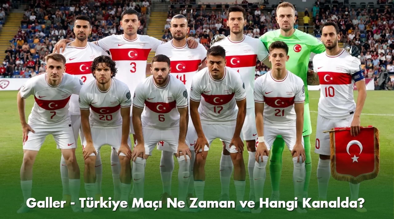 Galler Türkiye Maçı Ne Zaman, Saat Kaçta? Galler Türkiye Maçı Hangi Kanalda?