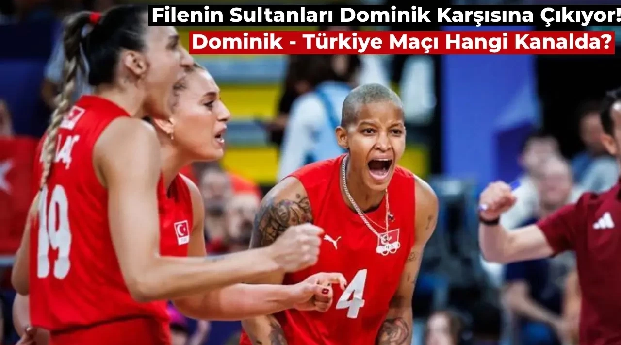Türkiye Dominik Maçı Canlı İzle: Filenin Sultanları Dominik Olimpiyat Maçı Hangi Kanalda?