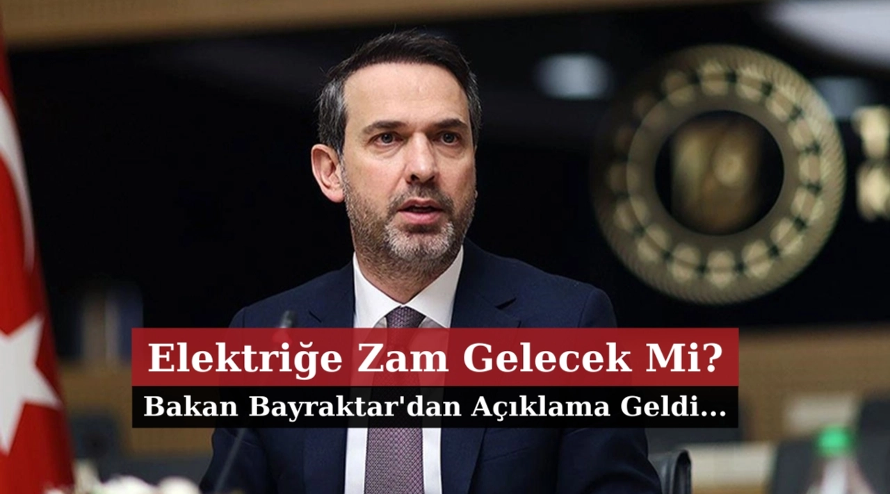Elektrik Faturalarına Zam Gelecek mi? Bakan Bayraktar'dan Açıklama