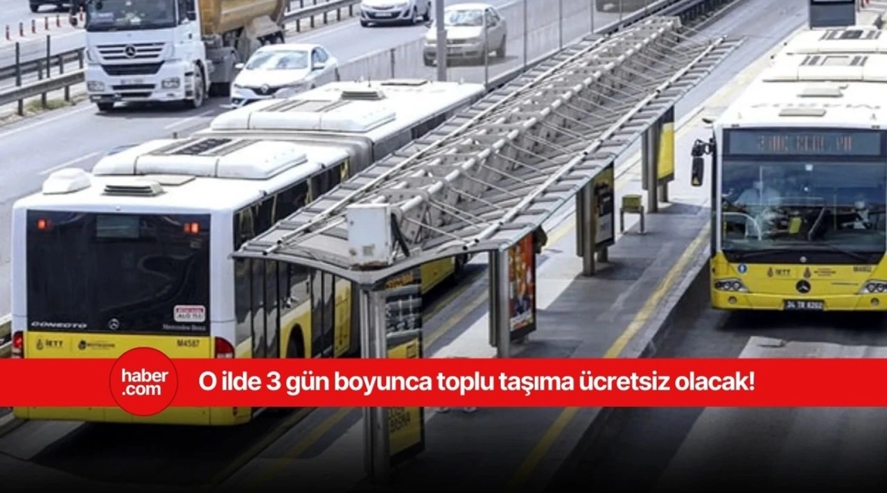 O ilde toplu taşıma ücretsiz olacak! Vatandaşlara duyuruldu