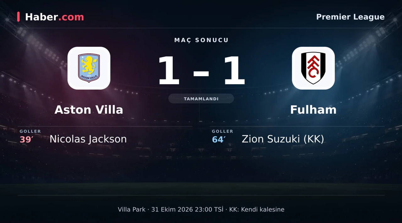 Aston Villa - Fulham: Zion Suzuki 64. dakikada kendi kalesine gol attı (1-1) | 31 Ekim 2026