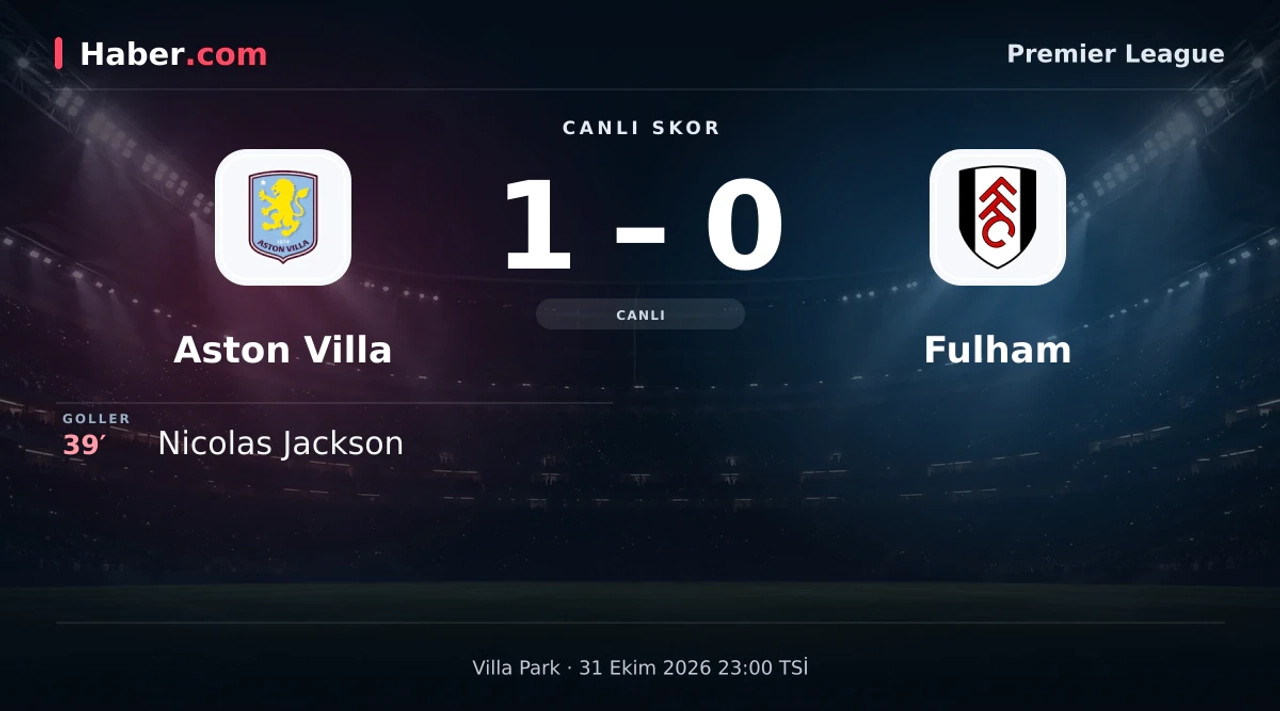 Aston Villa - Fulham: canlı skor ve goller