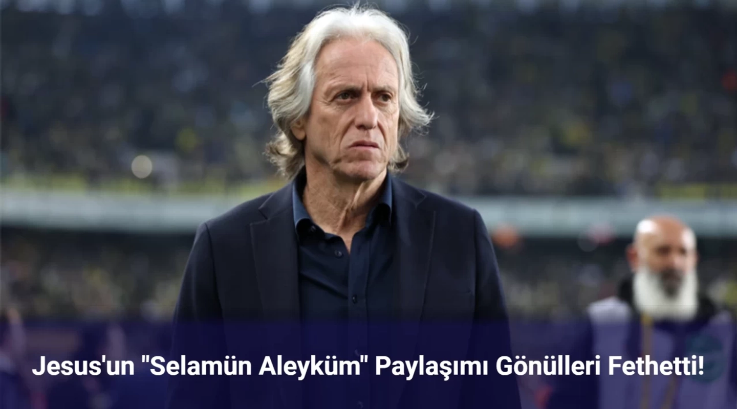 Jorge Jesus’tan “Selamün Aleyküm” Paylaşımı! Suudi Arabistan’da Gönülleri Fethetti