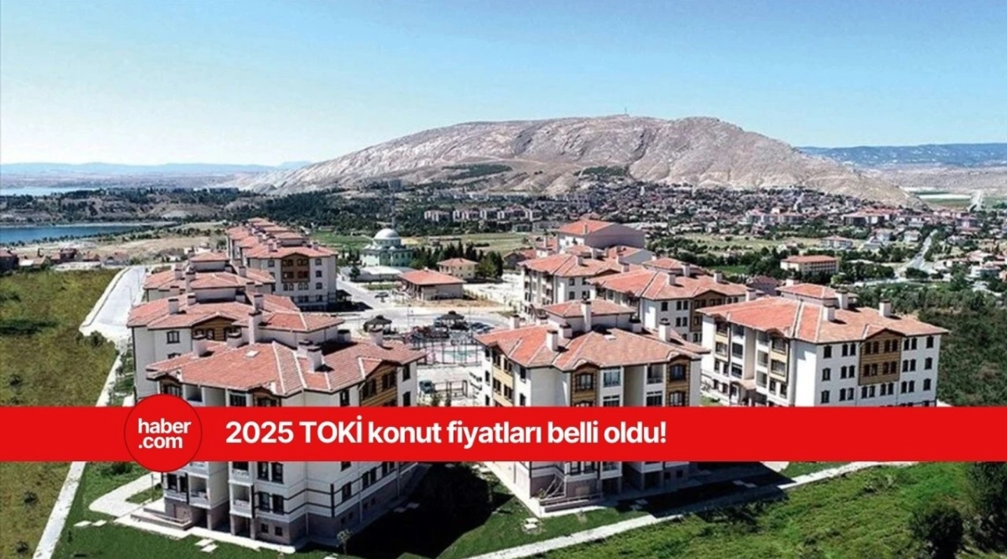 TOKİ 2025 konut fiyatları ve taksit tutarları belli oldu!