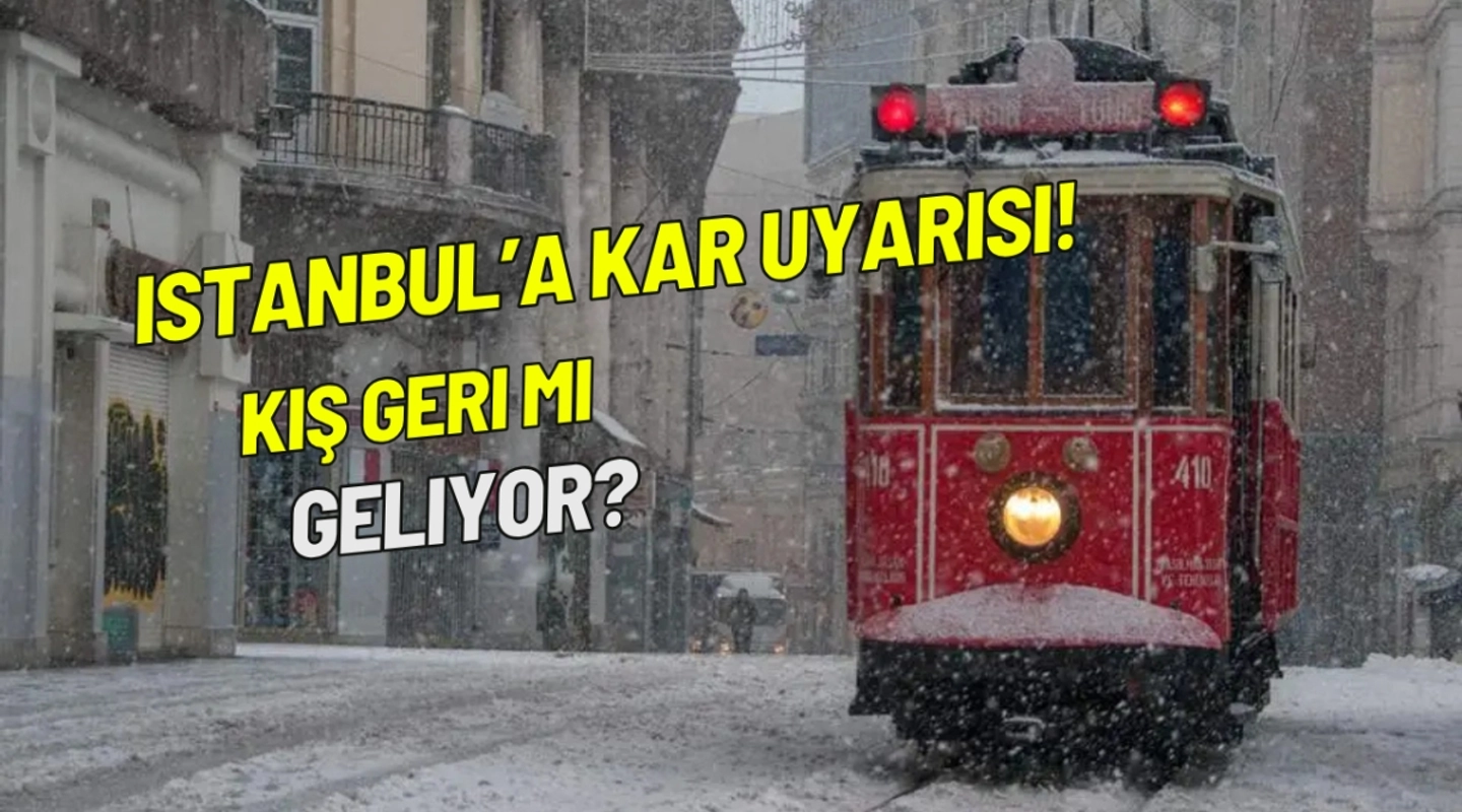 İstanbul için Kar Yağışı Uyarısı! Kış Geri mi Geliyor?