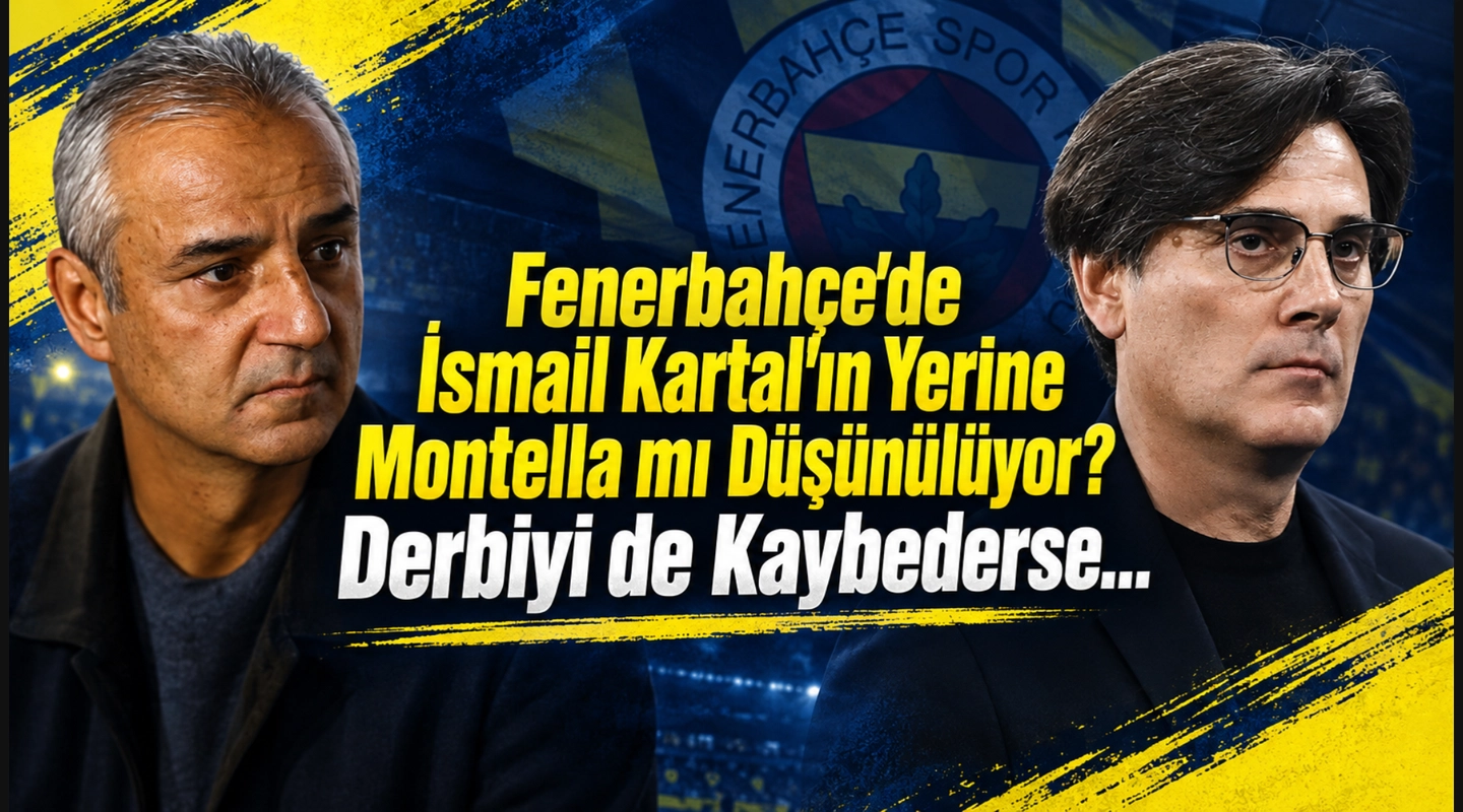 Fenerbahçe'de İsmail Kartal'ın Yerine Montella mı Düşünülüyor? Derbiyi de Kaybederse...