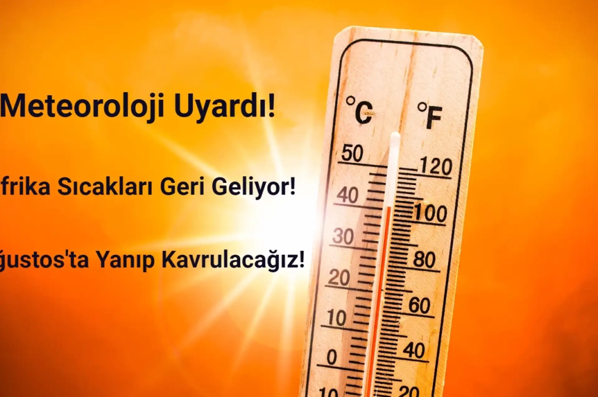 Afrika Sıcakları Geri Geliyor: Ağustos'ta Yanıp Kavrulacağız