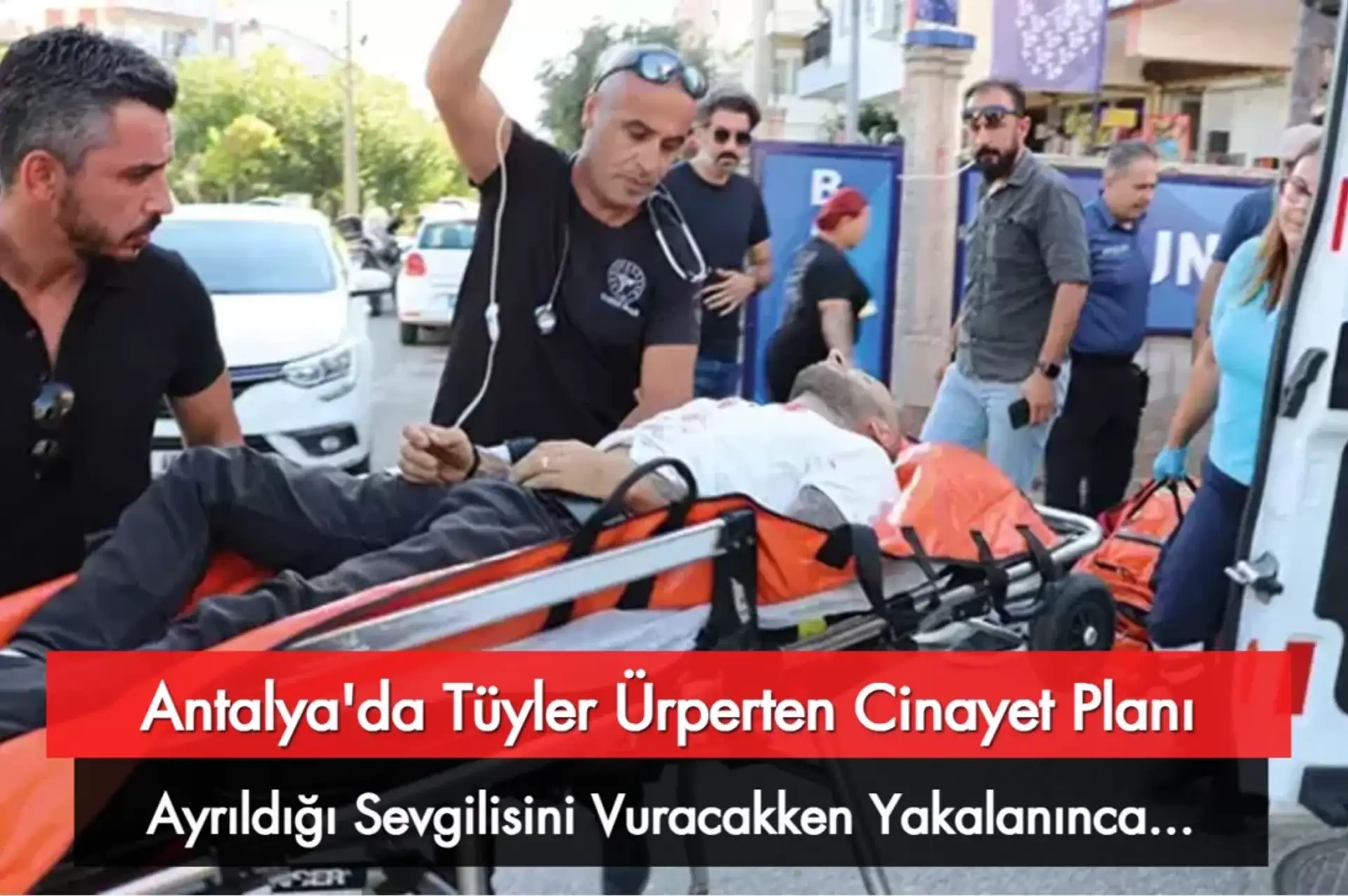 Antalya’da Tüyler Ürperten Cinayet Planı! Sevgilisini Vuracakken Yakalanınca...