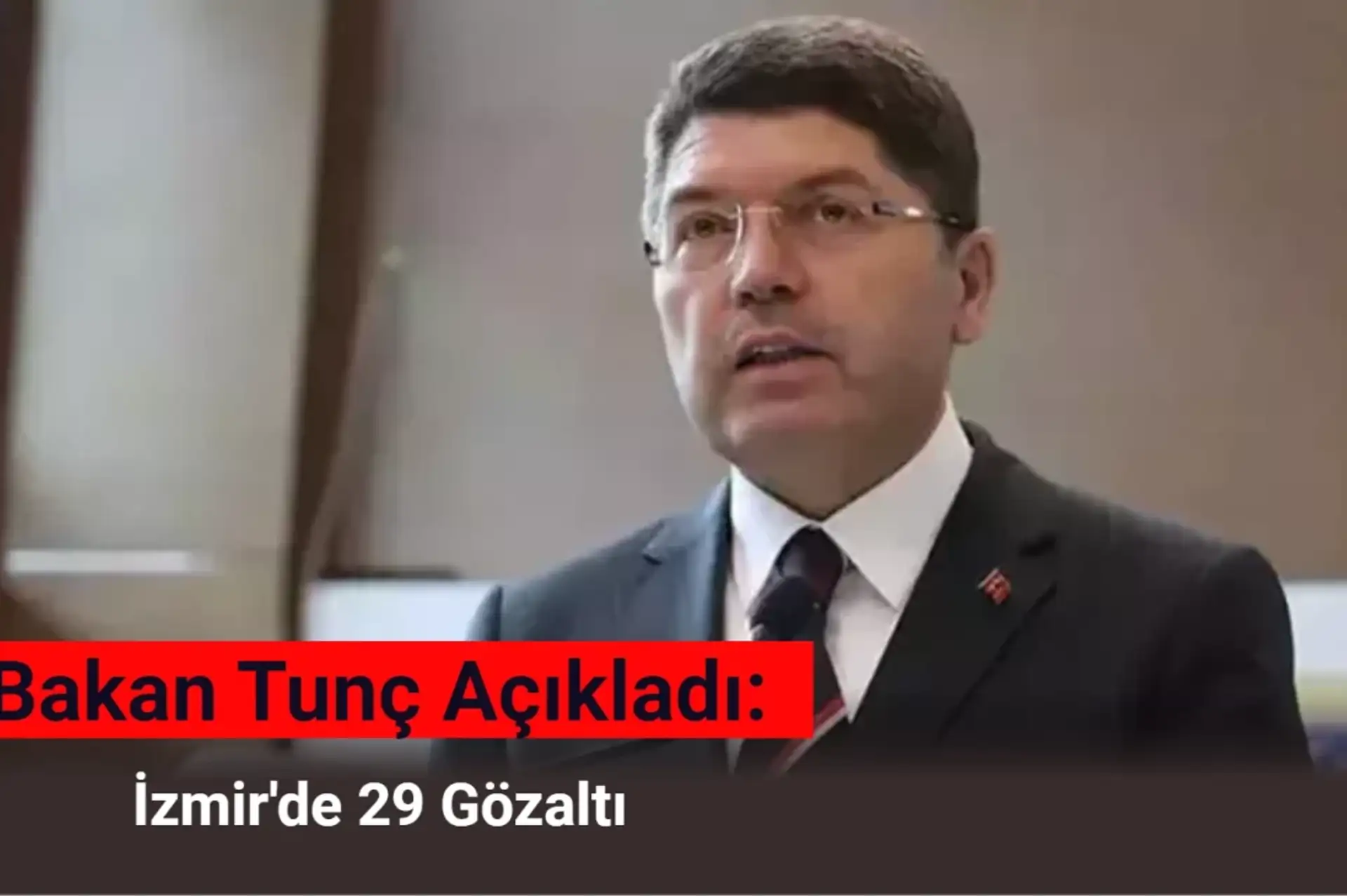 Bakan Tunç Açıkladı: İzmir’de 2 Kişinin Öldüğü Olayla İlgili 29 Gözaltı!