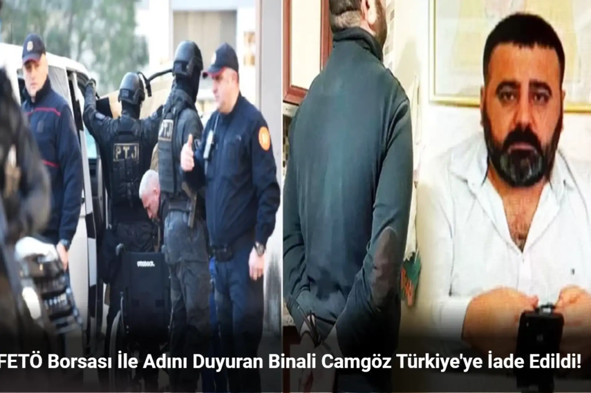 FETÖ Borsası İle Adını Duyuran Binali Camgöz Türkiye'ye İade Edildi!