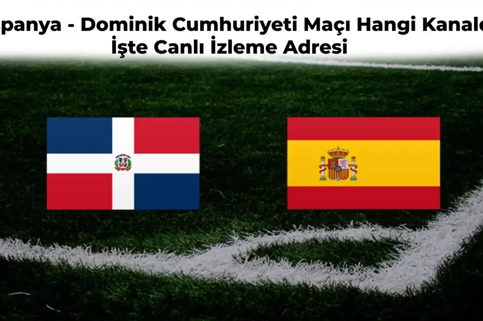 İspanya – Dominik Cumhuriyeti Maçı Ne Zaman Hangi Kanalda? İspanya Dominik Maçı Canlı İzle
