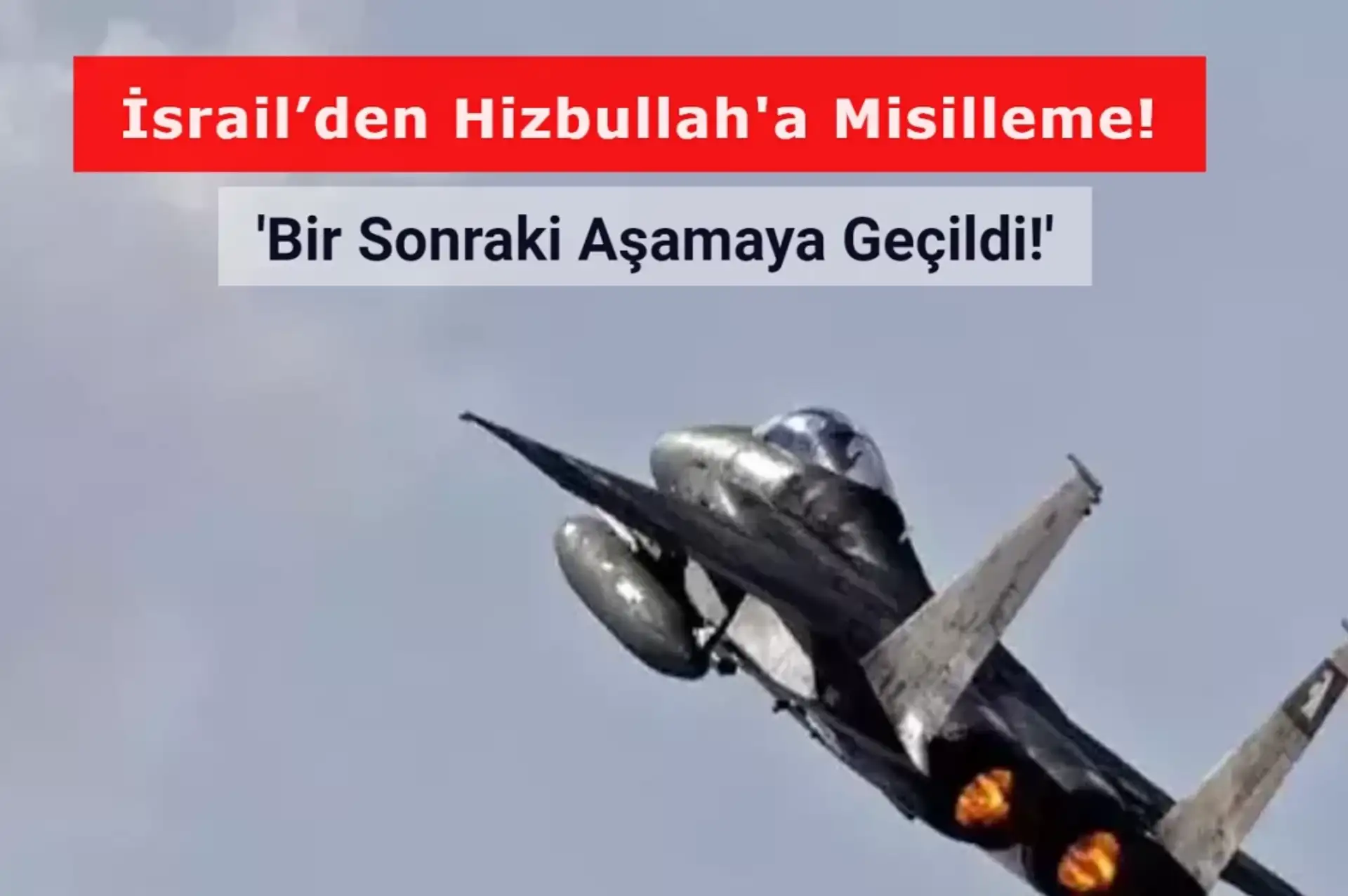 İsrail’den Hizbullah'a Misilleme! 'Bir Sonraki Aşamaya Geçildi!'