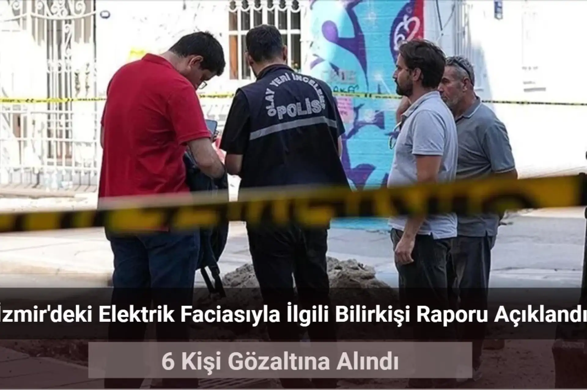 İzmir’deki Elektrik Faciasında 6 Gözaltı! Bilirkişi Raporu Açıklandı