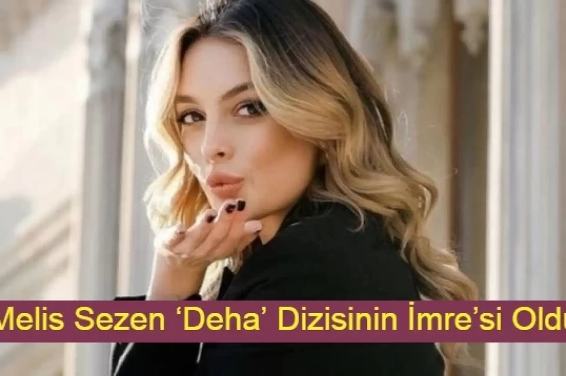 Melis Sezen ‘Deha’ Dizisinin İmre’si Oldu