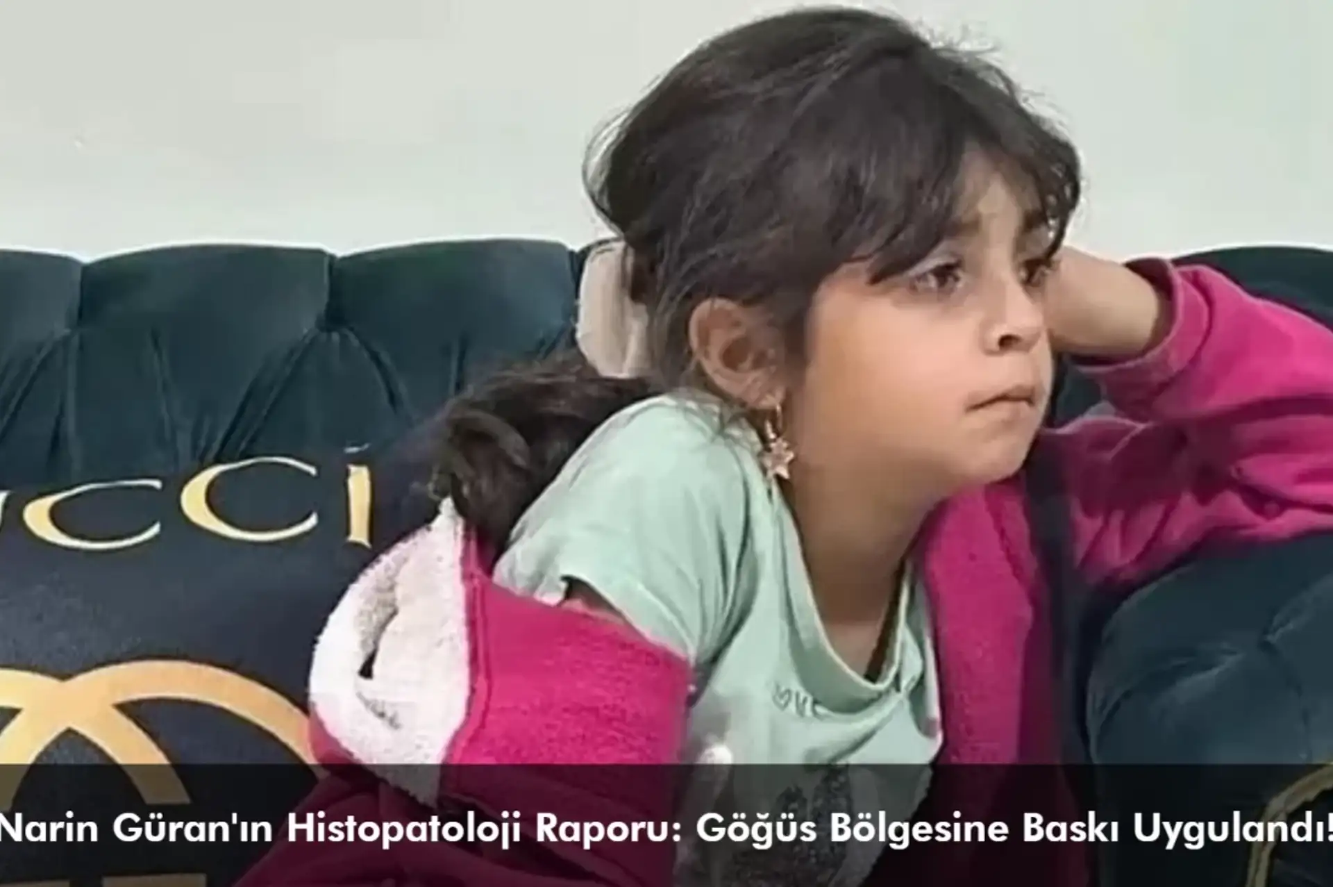 Narin Güran'ın Histopatoloji Raporu Tamamlandı: Göğüs Bölgesine Baskı Yapıldığı Ortaya Çıktı!