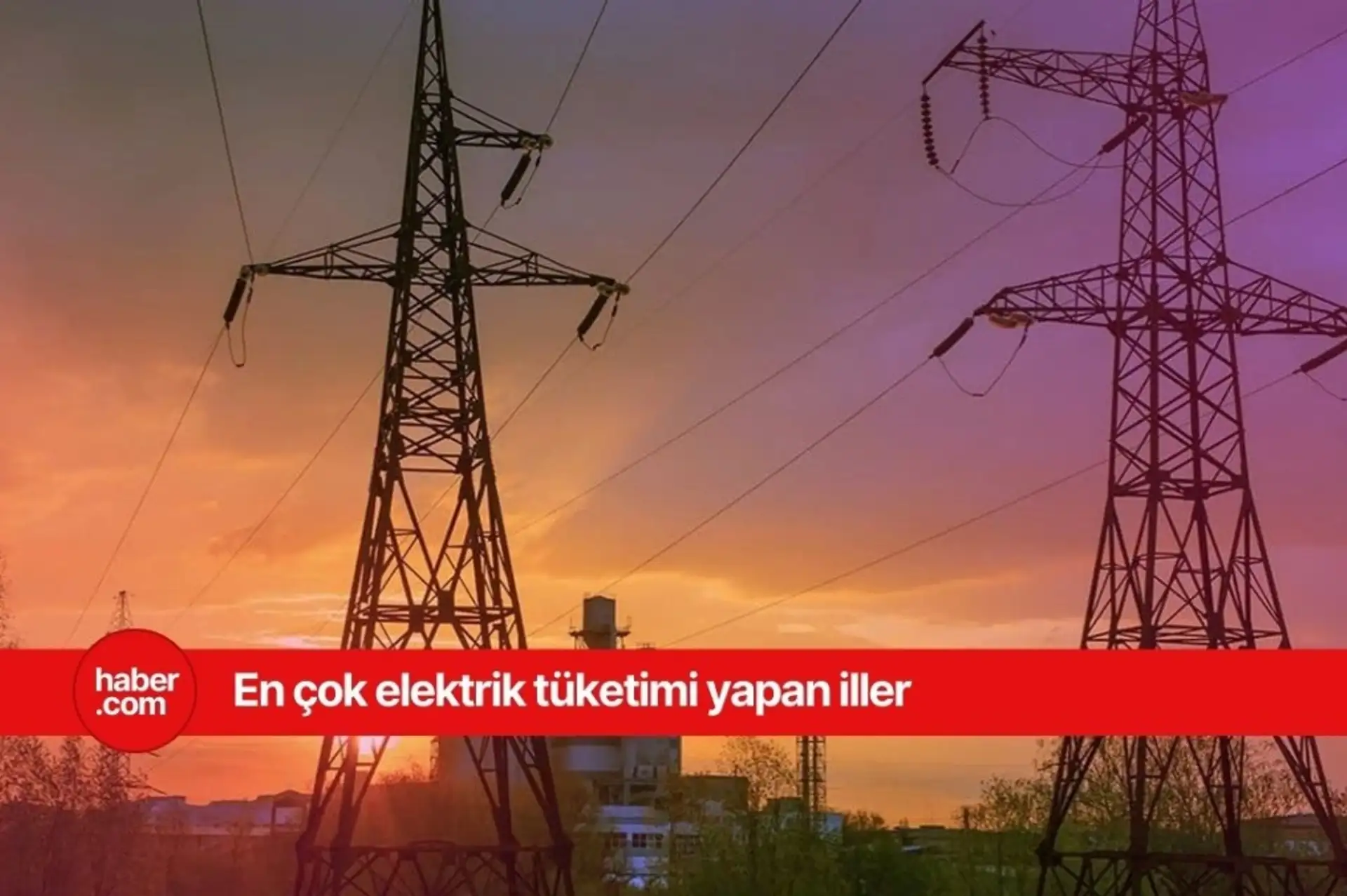 Türkiye'de en çok elektrik kullanan iller açıklandı!