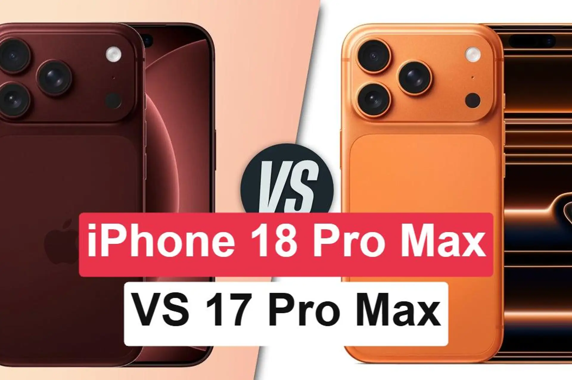 iPhone 18 Pro Max vs iPhone 17 Pro Max: Geçmeye değer mi?