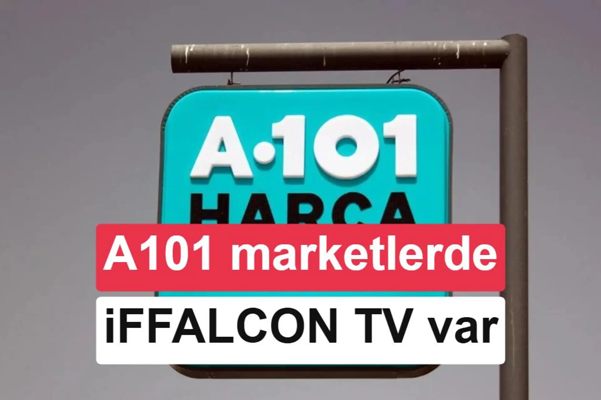 A101 marketler iFFALCON televizyonlarda kampanya yapıyor