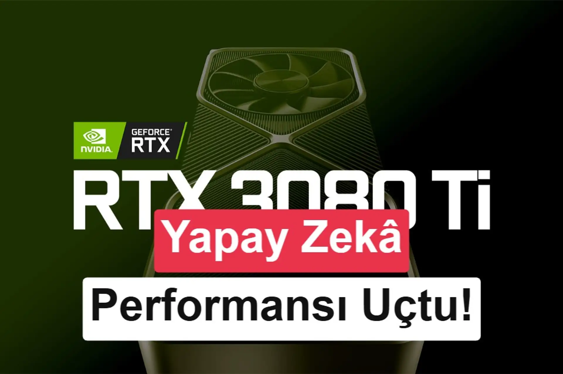 RTX 30 ekran kartlarının kilidi açıldı: Yapay zekâ performansı uçtu