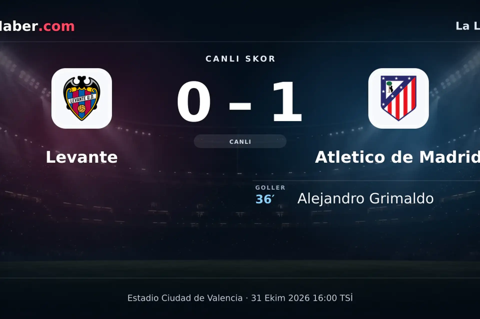 Levante - Atletico de Madrid: Alejandro Grimaldo 36. dakikada gol attı (0-1) | 31 Ekim 2026