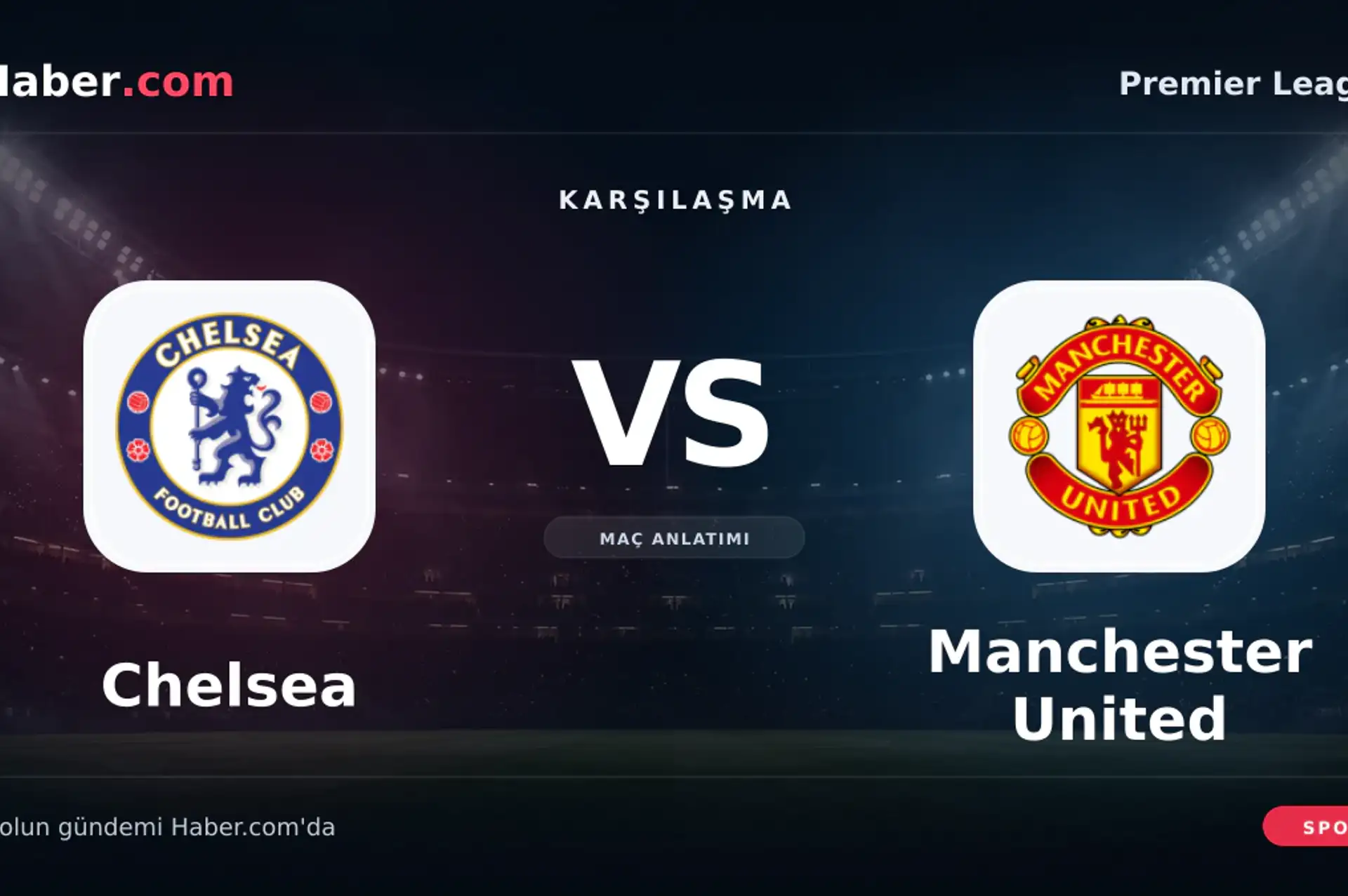 Chelsea - Manchester United muhtemel ilk 11'ler Premier Lig