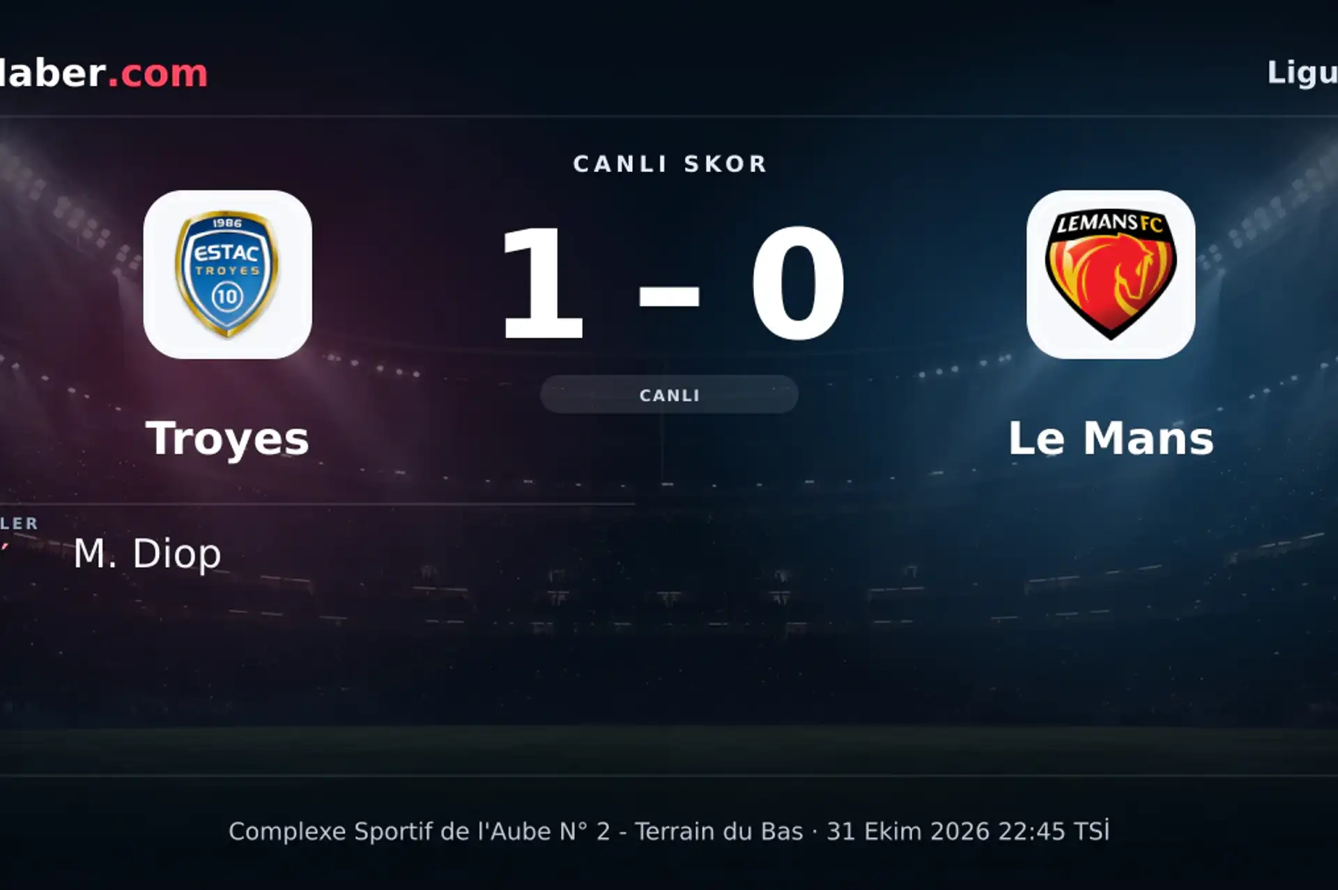 Troyes - Le Mans: M. Diop 33. dakikada gol attı (1-0) | 31 Ekim 2026