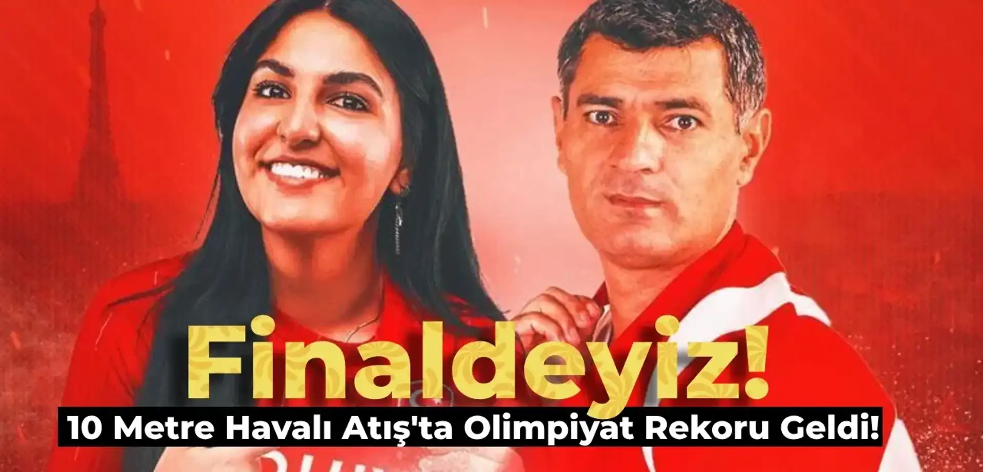 2024 Paris Olimpiyatları’nda Türkiye’ye İlk Madalya Geldi! Finaldeyiz