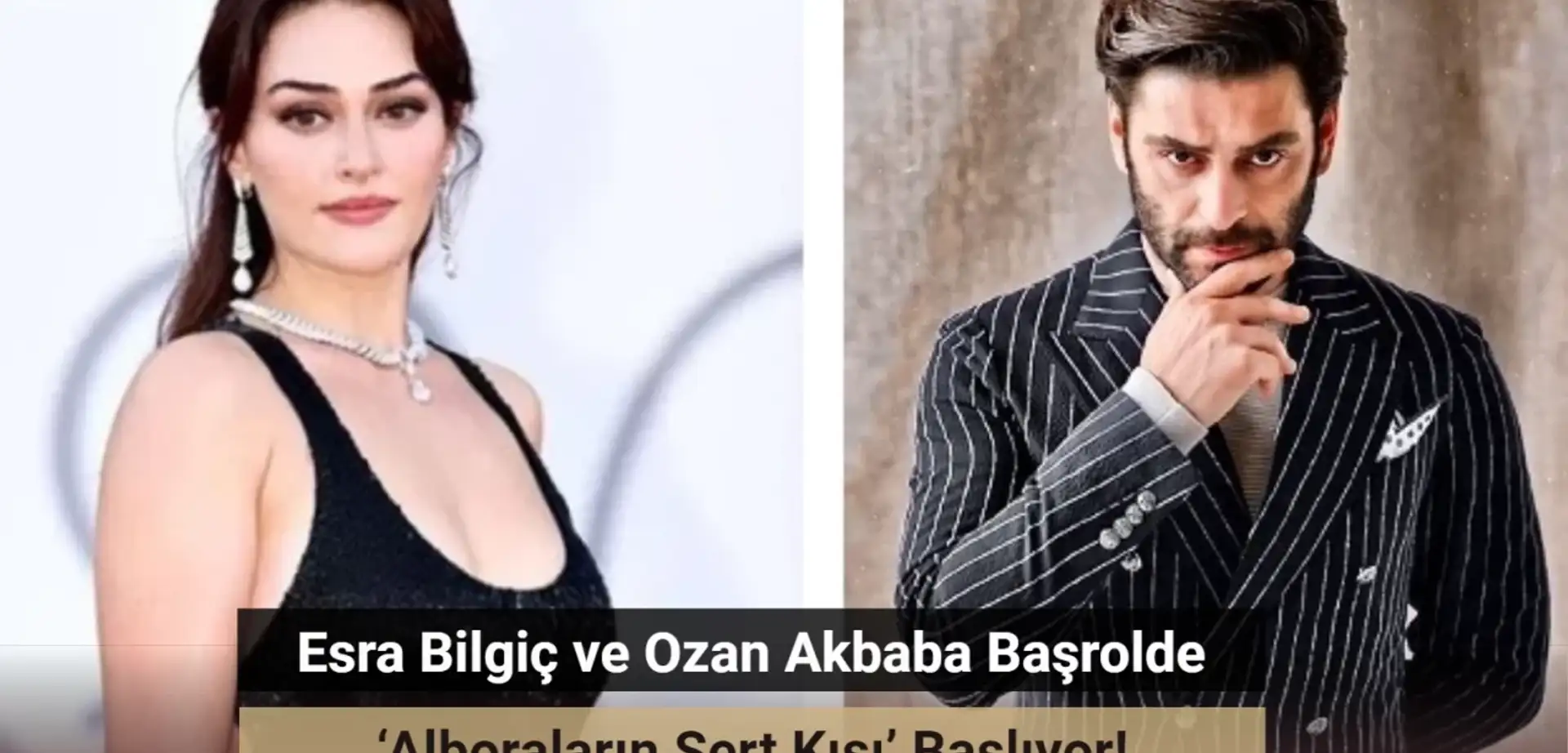 Esra Bilgiç ve Ozan Akbaba ‘Alboraların Sert Kışı’ Dizisinde Partner Oldu!