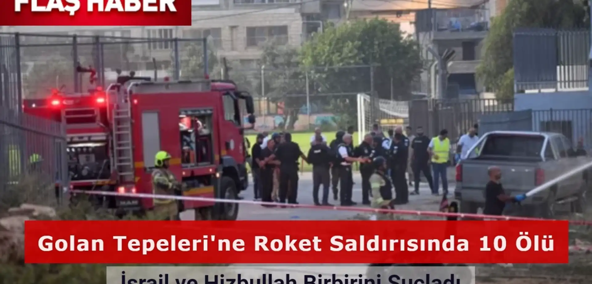Golan Tepeleri'ne Roket Saldırısında 10 Ölü: İsrail ve Hizbullah Birbirini Suçladı!