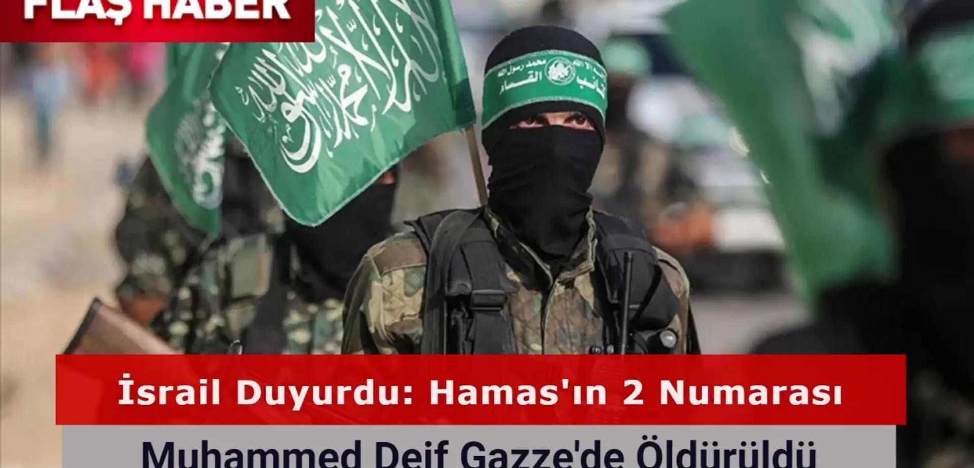 Hamas'ın 2 Numarası Muhammed Deif Gazze'de Öldürüldü!