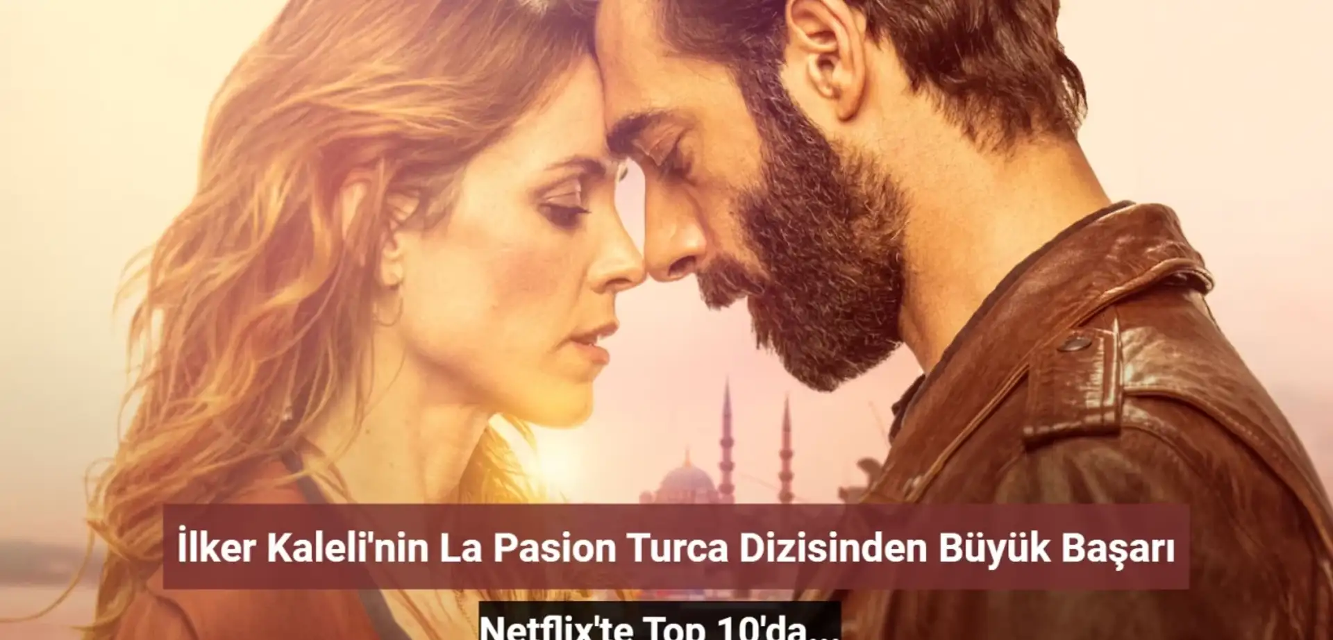 İlker Kaleli'nin 'La Pasion Turca' Dizisi 21 Ülkede Top 10'da!