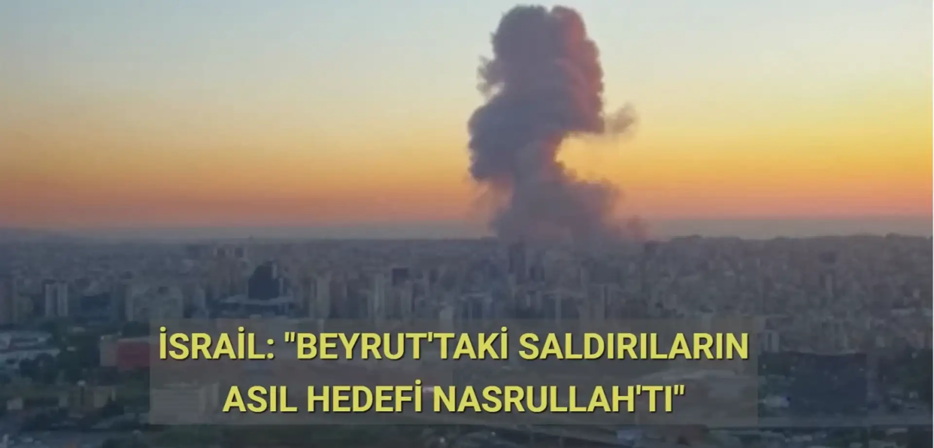İsrail Beyrut'taki Saldırılarda Hizbullah Lideri Nasrallah'ı Hedef Aldıklarını İtiraf Etti