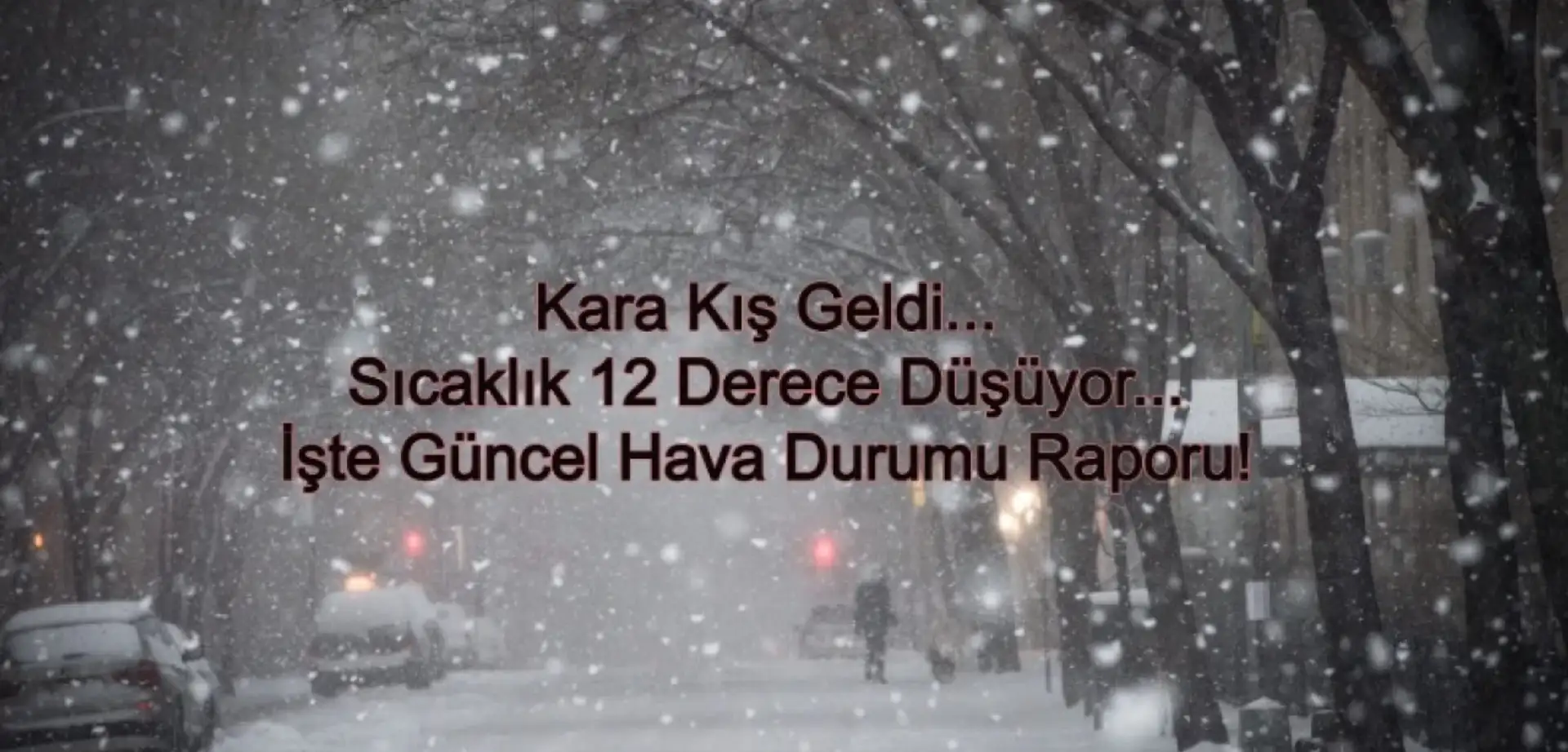 Kara Kış Bastırdı: Sıcaklıklar 12 Derece Birden Düşecek! İşte Hava Durumu Raporu