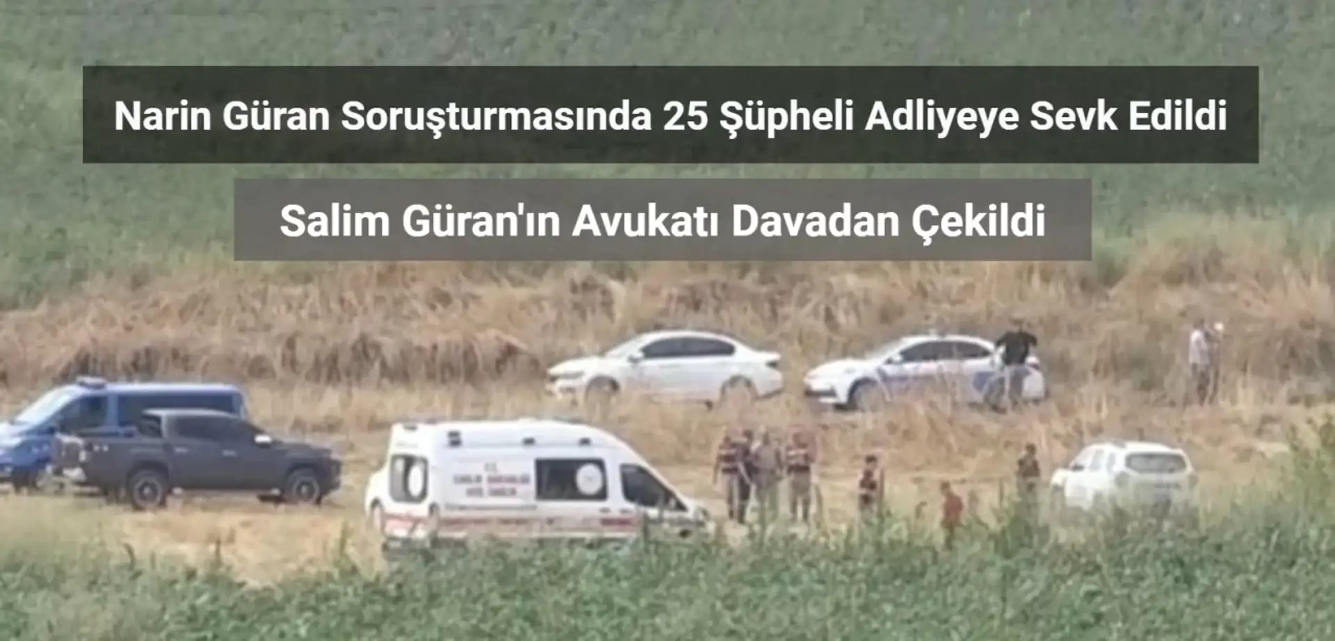 Narin Güran Soruşturmasında 25 Şüpheli Adliyeye Sevk Edildi