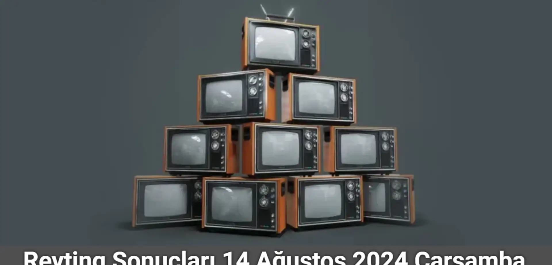 Reyting Sonuçları 14 Ağustos 2024: Dünün Reyting Birincisi Kim Oldu?
