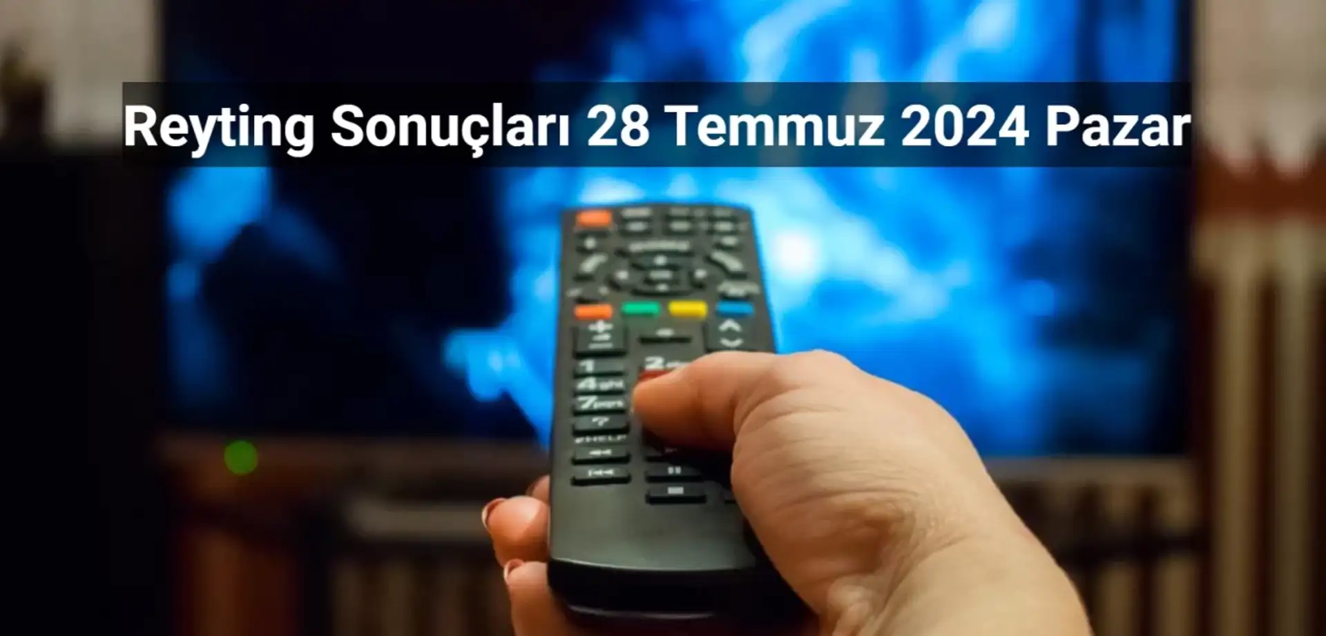 Reyting Sonuçları 28 Temmuz 2024: Dünün Reyting Birincisi Kim Oldu?