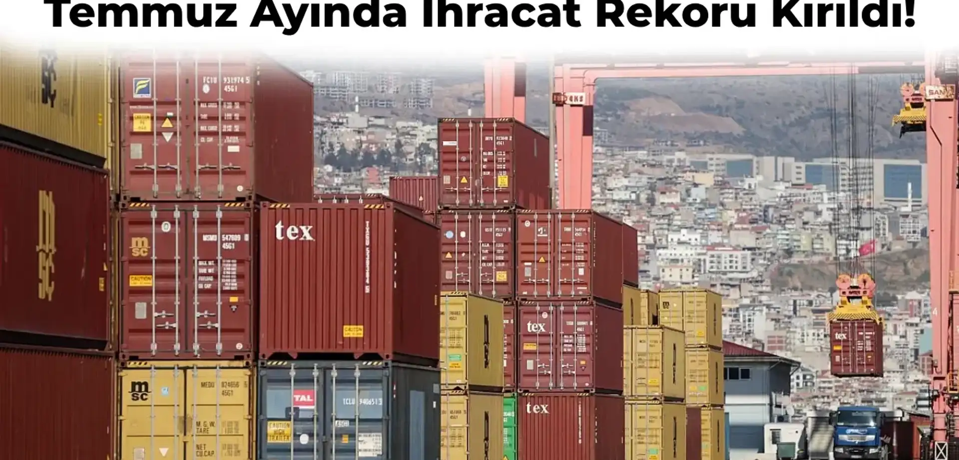 Temmuz Ayı Ticaret Verileri Paylaşıldı: İhracat Rekoru Kırıldı!