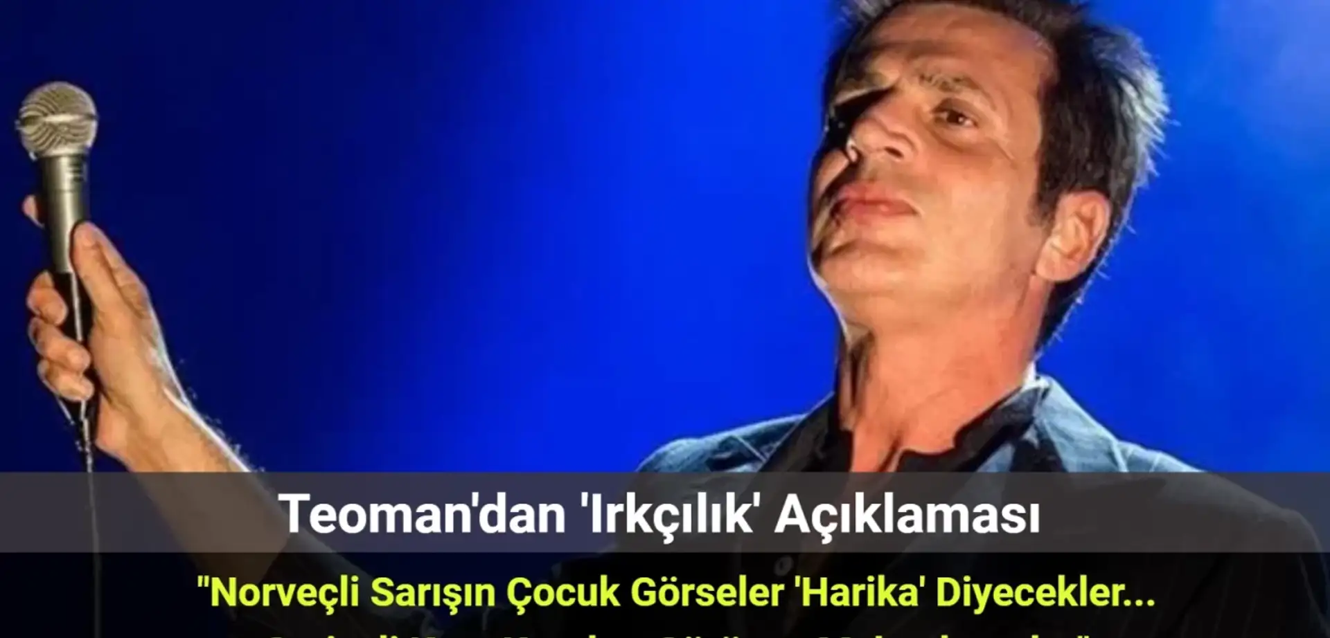 Teoman'dan 'Irkçılık' Açıklaması: "Norveçli Çocuk Görseler Harika, Suriyeli Görünce Mahvoluyorlar"