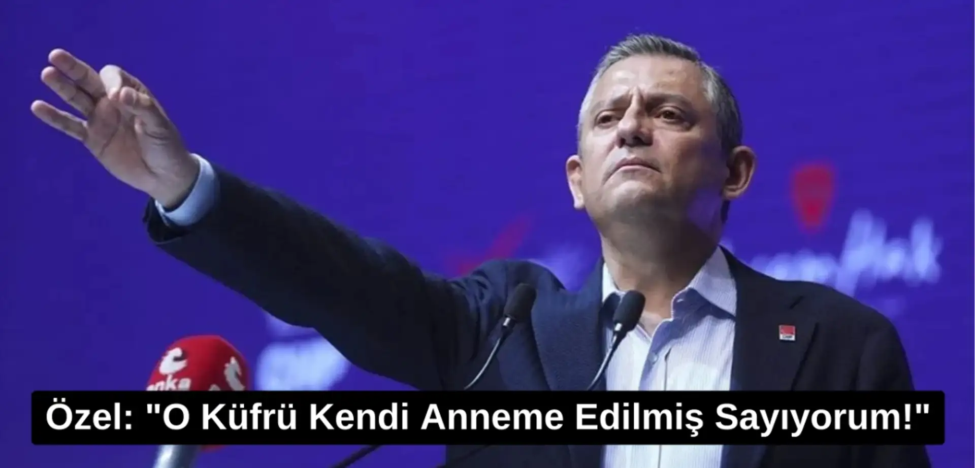 Özel: "O Küfürü Kendi Anneme Edilmiş Sayıyorum!"