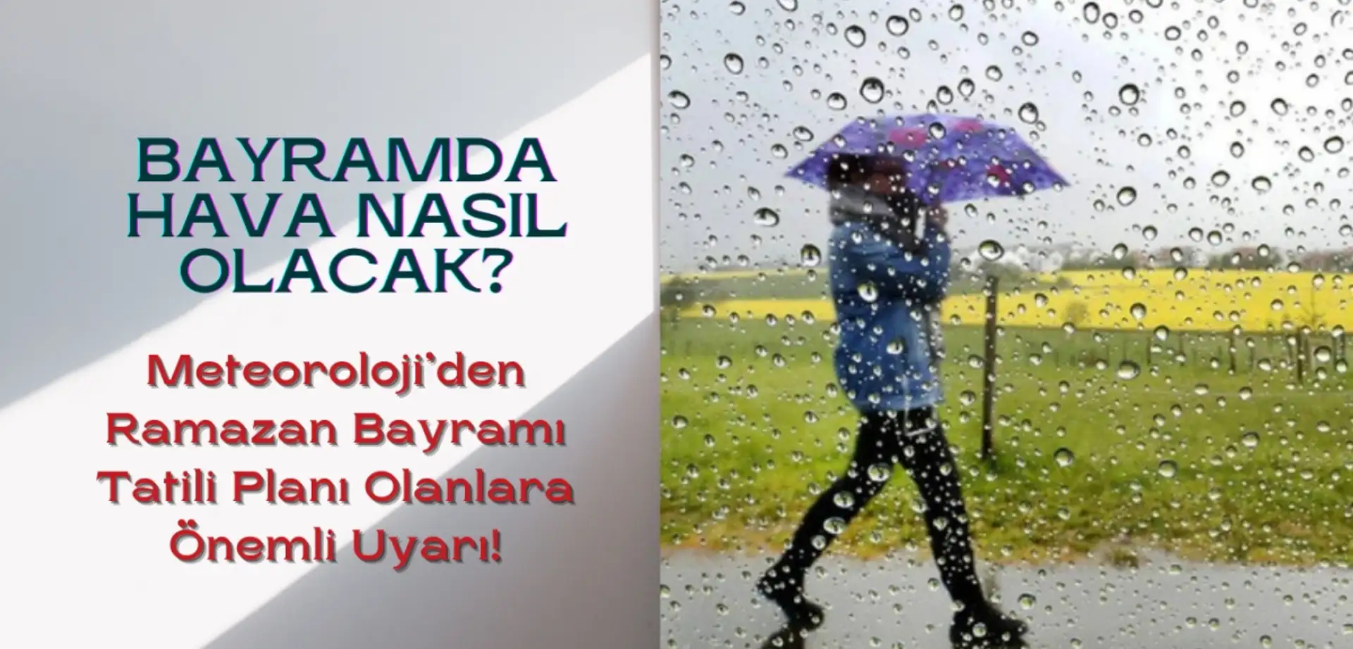 Bayramda Yola Çıkacaklar Dikkat: Meteoroloji'den Yağış Alarmı!